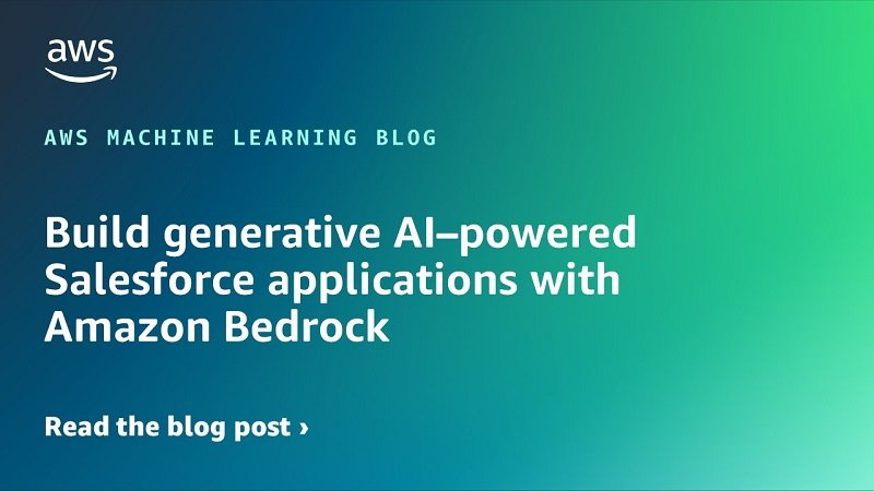 Build generative AI–powered Salesforce applications with Amazon Bedrock